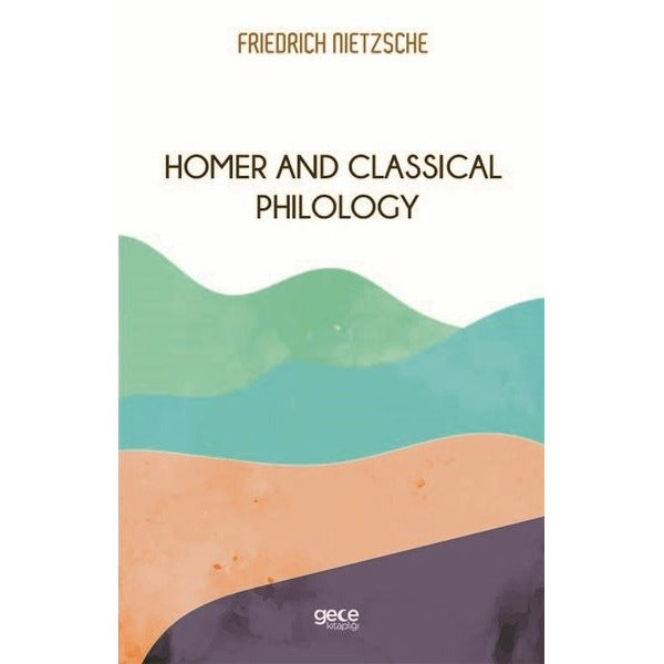 Homer And Classical Philology | Gece Kitaplığı