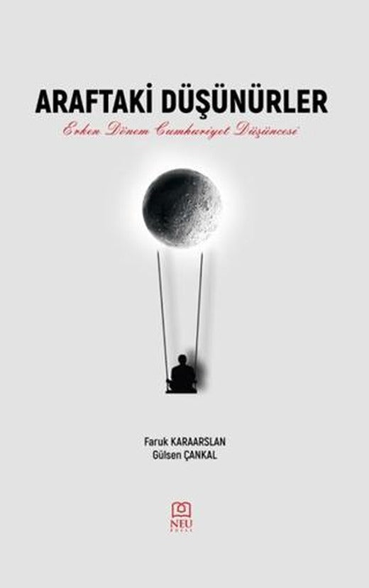 Araftaki Düşünürler Erken Dönem Cumhuriyet Düşüncesi | Necmettin Erbakan Üniversitesi Yayınları (Ciltsiz)
