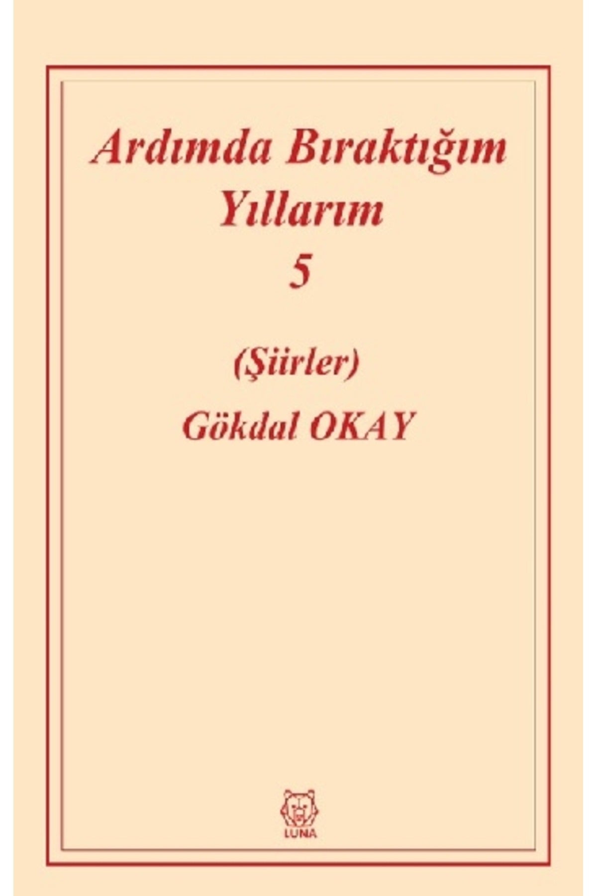 Ardımda Bıraktığım Yıllarım Cilt 5 | Luna Yayınları (Ciltsiz)