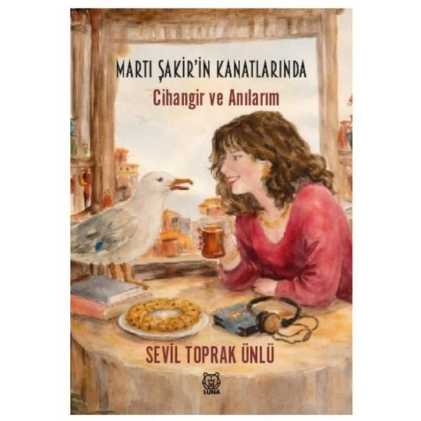 Martı Şakir'in Kanatlarında - Cihangir ve Anılarım | Luna Yayınları (İnce Kapak)