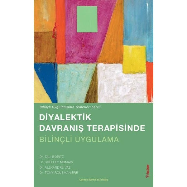 Diyalektik Davranış Terapisinde Bilinçli Uygulama - Bilinçli Uygulamanın Temelleri | Sola Unitas (İnce Kapak)