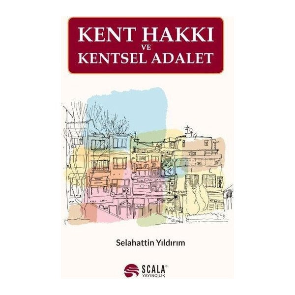Kent Hakkı Ve Kentsel Adalet | Scala Yayıncılık (Ciltsiz)