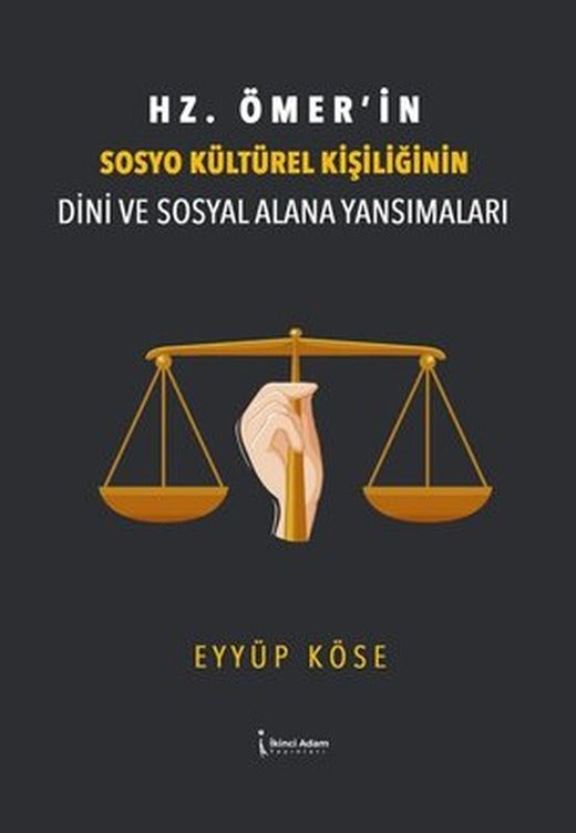 Hz. Ömer'in Sosyo Kültürel Kişiliğinin Dini ve Sosyal Alana Yansımaları | İkinci Adam Yayınları