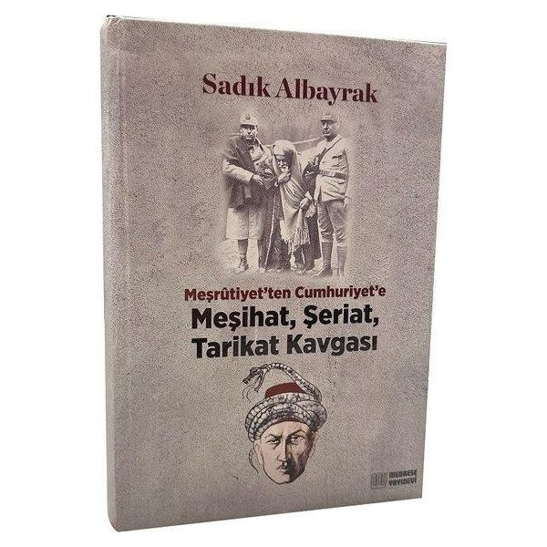 Meşrutiyet'ten Cumhuriyet'e Meşihat Şeriat Tarikat Kavgası | Medrese Yayınev