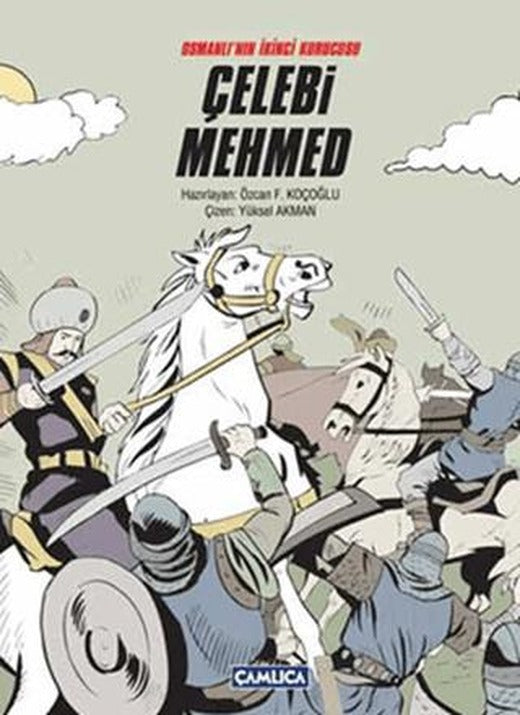 Osmanlı’nın İkinci Kurucusu Çelebi Mehmet | Çamlıca Çocuk Yayınları (Ciltli)