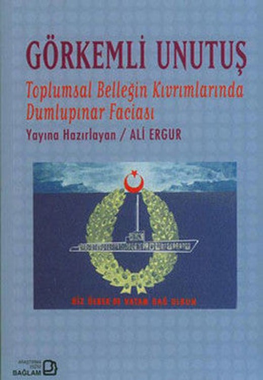 Görkemli Unutuş - Toplumsal Belleğin Kıvrımlarında Dumlupınar Faciası | Bağlam Yayıncılık