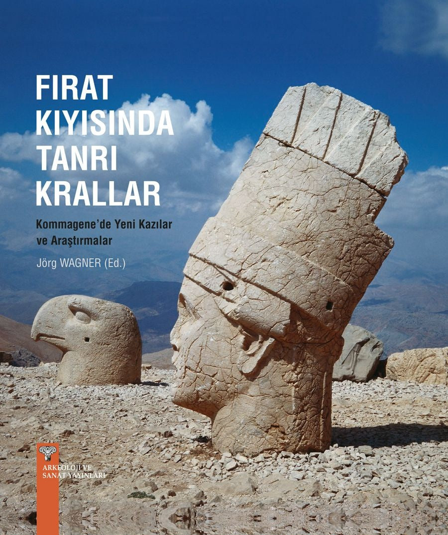 Fırat Kıyısında Tanrı Krallar - Kommagene'de Yeni Kazılar ve Araştırmalar | Arkeoloji ve Sanat Yayınları (Ciltli)