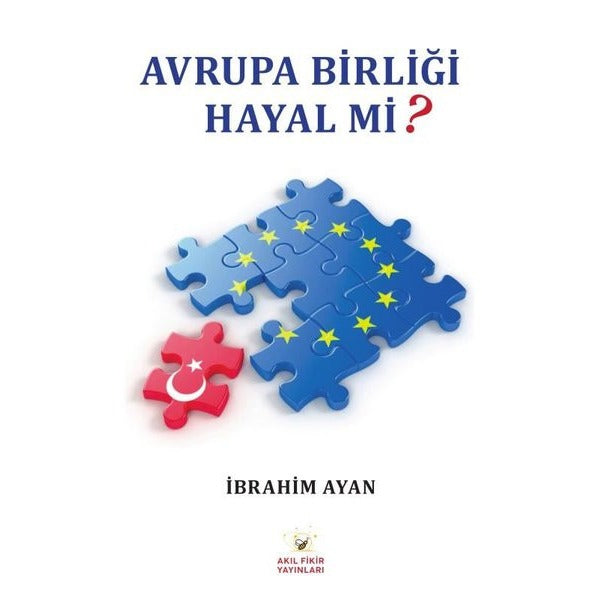 Avrupa Birliği Hayal mi? | Akıl Fikir Yayınları (İnce Kapak)