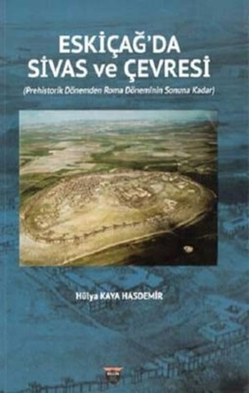 Eski Çağda Sivas ve Çevresi | Bilgin Kültür Sanat