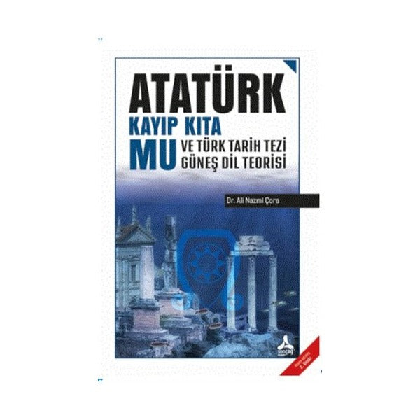 Atatürk Kayıp Kıta Mu ve Türk Tarih Tezi Güneş Dil Teorisi