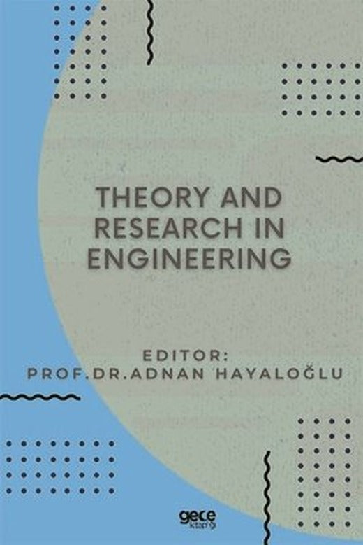 Theory and Research in Engineering | Gece Kitaplığı