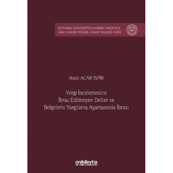 Vergi İncelemesine İbraz Edilmeyen Defter ve Belgelerin Yargılama Aşamasında İbrazı