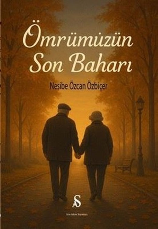 Ömrümüzün Son Baharı | Son Adım Yayınları (İnce Kapak)