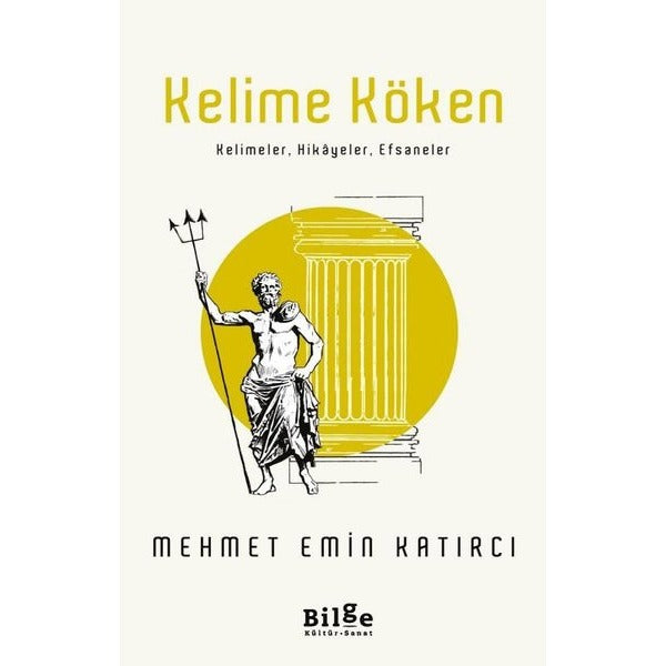 Kelime Köken: Kelimeler - Hikayeler - Efsaneler | Bilge Kültür Sanat (İnce Kapak)