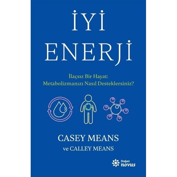 İyi Enerji - İlaçsız Bir Hayat: Metabolizmanızı Nasıl Desteklersiniz? | Doğan Novus (İnce Kapak)