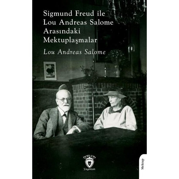 Sigmund Freud ile Lou Andreas Salome Arasındaki Mektuplaşmalar | Dorlion Yayınları (Ciltsiz)