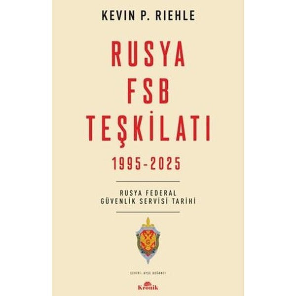 Rusya FSB Teşkilatı 1995 - 2025 Rusya Federal Güvenlik Servisi Tarihi | Kronik Kitap (İnce Kapak)