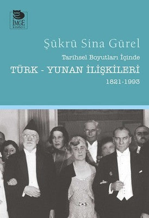 Tarihsel Boyutları İçinde Türk-Yunan İlişkileri 1821-1993 | İmge Kitabevi