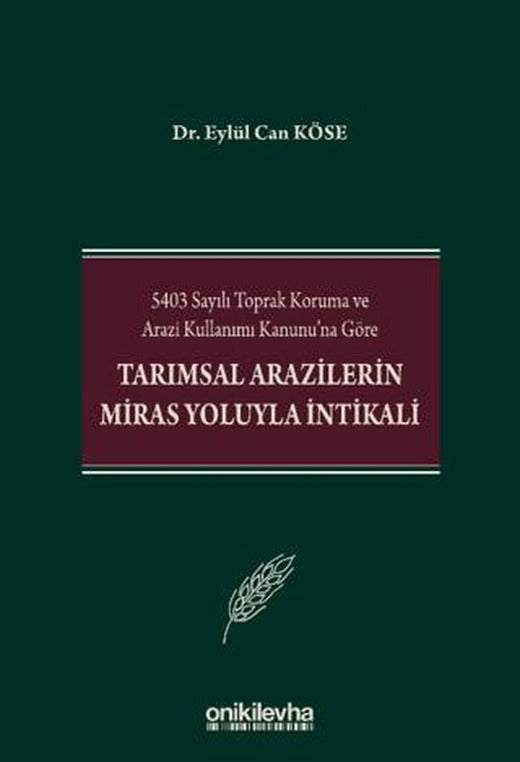 5403 Sayılı Toprak Koruma ve Arazi Kullanımı Kanunu'na Göre Tarımsal Arazilerin Miras Yoluyla İntikali