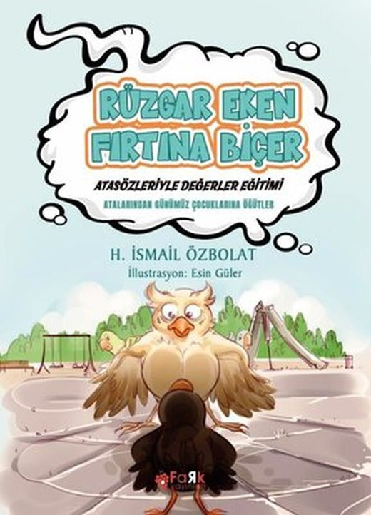 Rüzgar Eken Fırtına Biçer - Atasözleriyle Değerler Eğitimi | Fark Yayınları
