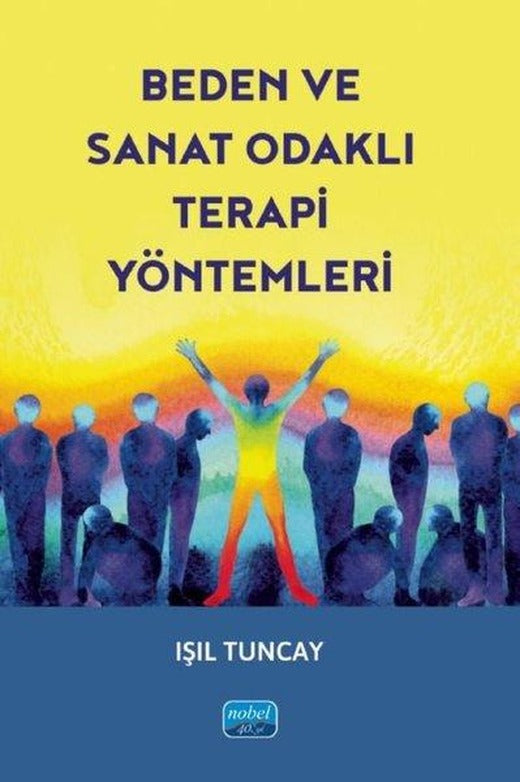 Beden ve Sanat Odaklı Terapi Yöntemleri | Nobel Akademik Yayıncılık (İnce Kapak)
