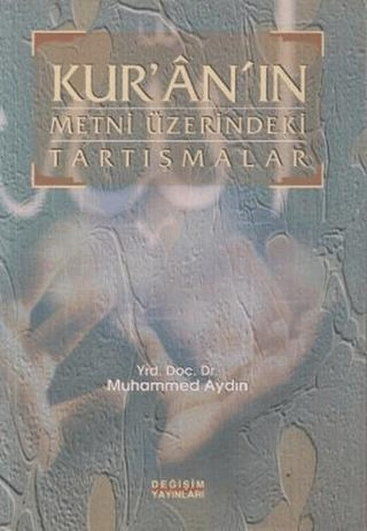Kur’an’ın Metni Üzerindeki Tartışmalar | Değişim Yayınları (Ciltsiz)