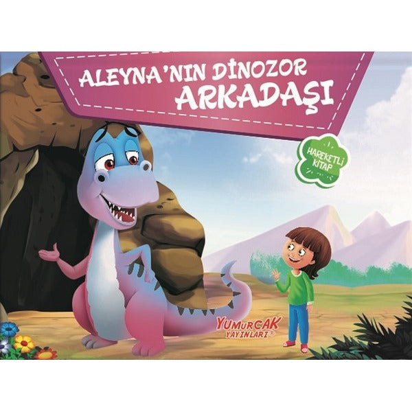 Aleyna'nın Dinozor Arkadaşı | Yumurcak Yayınları (İnce Kapak)