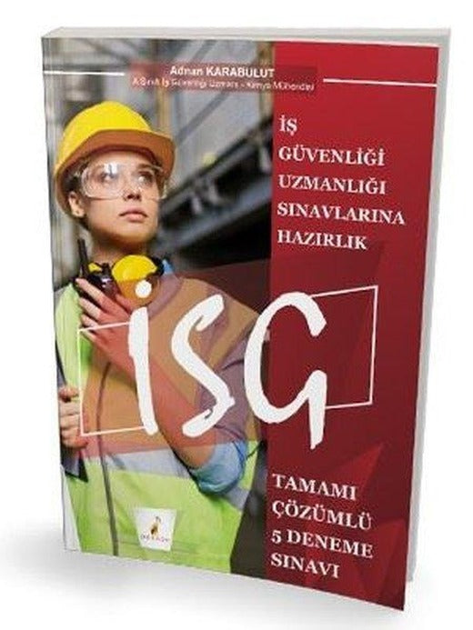 İş Güvenliği Uzmanlığı Sınavlarına Hazırlık İSG Tamamı Çözümlü 5 Deneme Sınavı | Pelikan Yayınları (İnce Kapak)