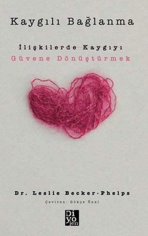 Kaygılı Bağlanma: İlişkilerde Kaygıyı Güvene Dönüştürmek | Diyojen Yayıncılık