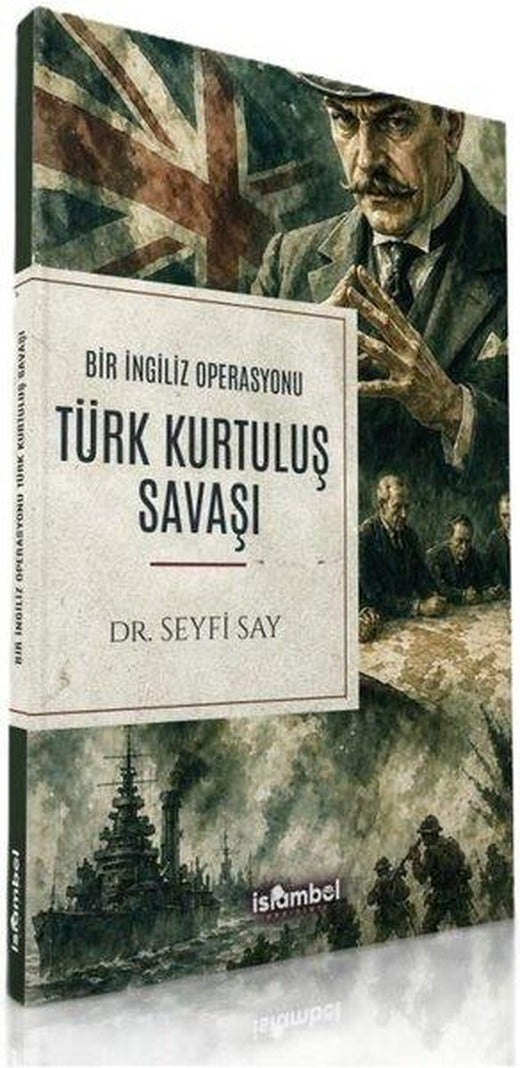 Türk Kurtuluş Savaşı - Bir İngiliz Operasyonu | İslambol Yayınları (İnce Kapak)