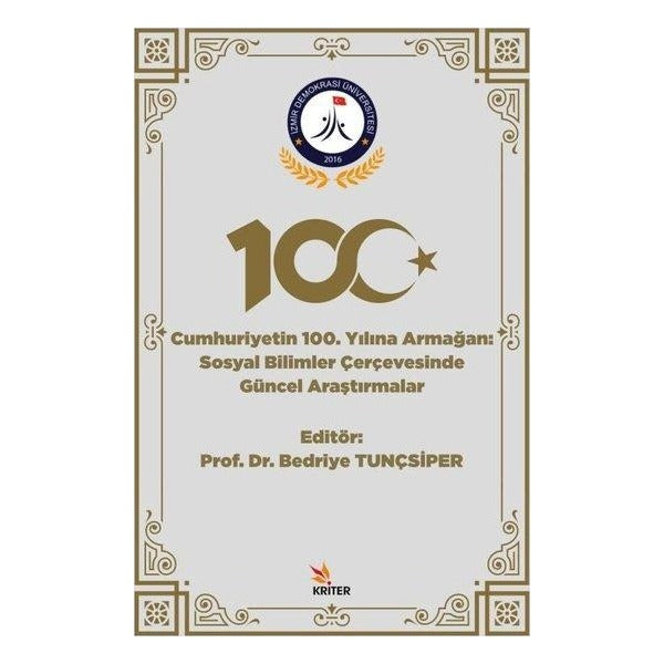 Cumhuriyetin 100. Yılına Armağan: Sosyal Bilimler Çerçevesinde Güncel Araştırmalar | Kriter