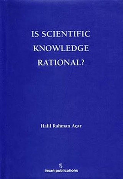 Is Scientific Knowledge Rational? | İnsan Publications (Ciltli)
