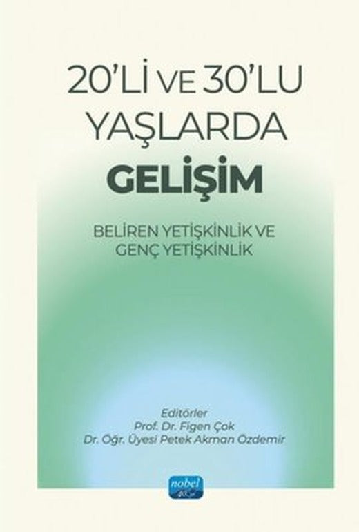 20'li ve 30'lu Yaşlarda Gelişim - Beliren Yetişkinlik ve Genç Yetişkinlik | Nobel Akademik Yayıncılık (İnce Kapak)