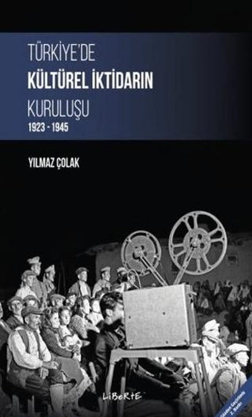 Türkiye'de Kültürel İktidarın Kuruluşu 1923-1945 | Liberte Yayınları (Ciltsiz)
