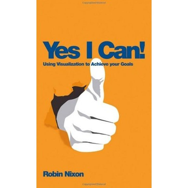 Yes I Can!: Using Visualization To Achieve Your Goals | John Wiley and Sons