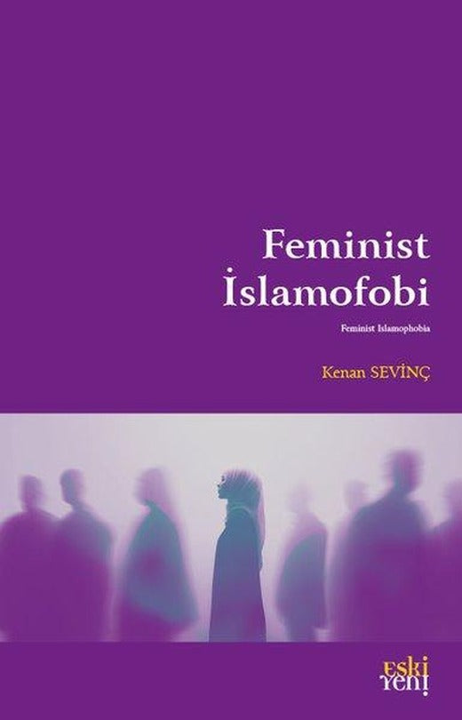 Feminist İslamofobi | Eskiyeni Yayınları (İnce Kapak)