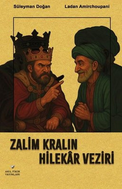 Zalim Kralın Hilekar Veziri | Akıl Fikir Yayınları (İnce Kapak)