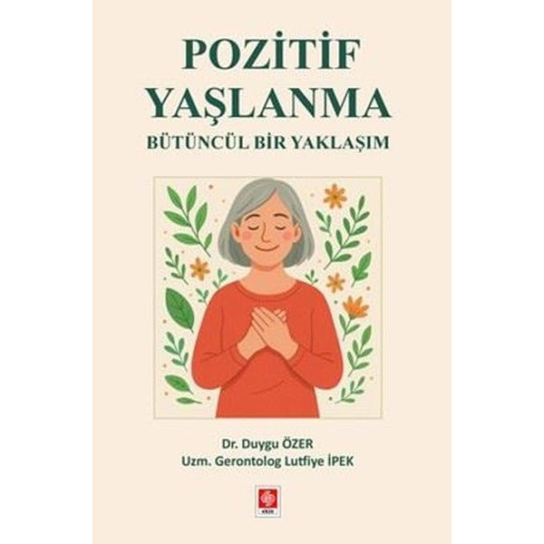 Pozitif Yaşlanma Bütüncül Bir Yaklaşım | Ekin Basım Yayın (Ciltsiz)