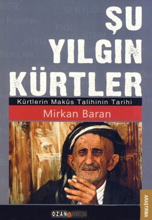 Şu Yılgın Kürtler (Kürtlerin Maküs Talihinin Tarihi) | Ozan Yayıncılık - Araştırma Dizisi (İnce Kapak)