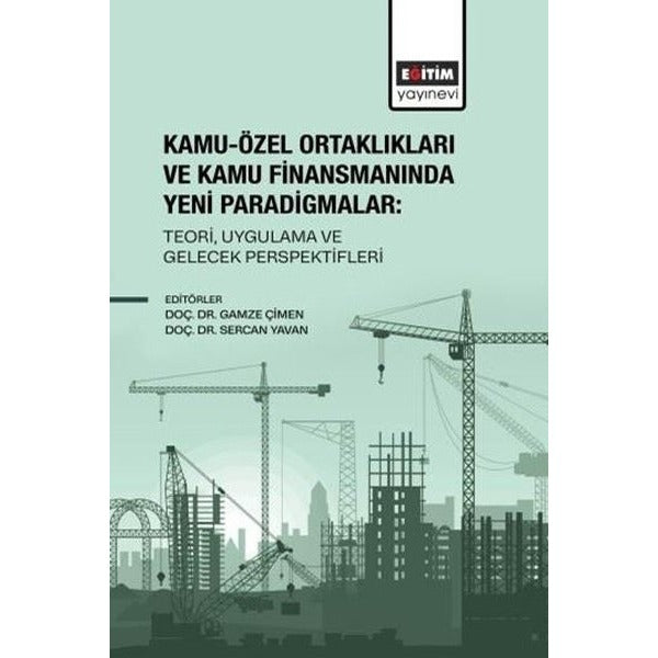 Kamu-Özel Ortaklıkları ve Kamu Finansmanında Yeni Paradigmalar: Teori, Uygulama ve Gelecek Perspektifleri | Eğitim Yayınevi - Bilimsel Eserler (Ciltsiz)