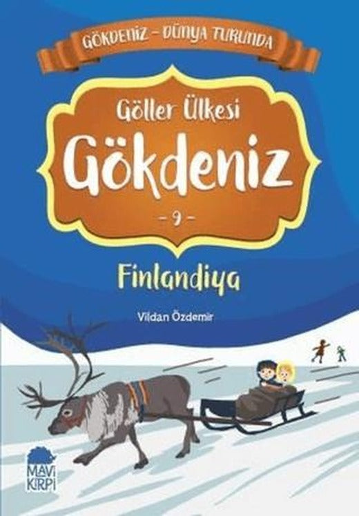 Göller Ülkesi Gökdeniz Finlandiya - Gökdeniz Dünya Turunda 9 | Mavi Kirpi Yayınları (Ciltsiz)