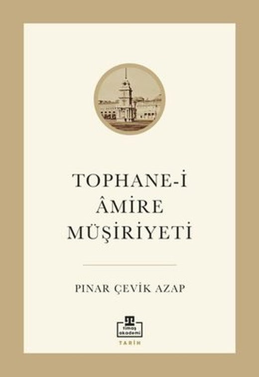 Tophane-i Amire Müşiriyeti | Timaş Akademi