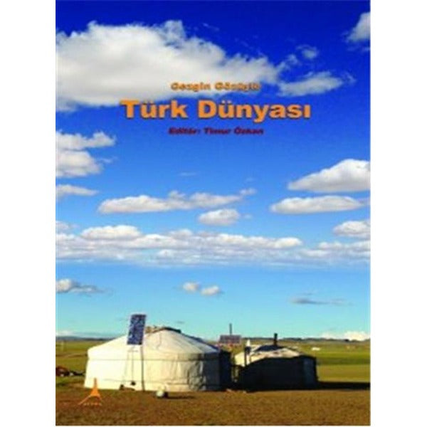 Gezgin Gözüyle Türk Dünyası