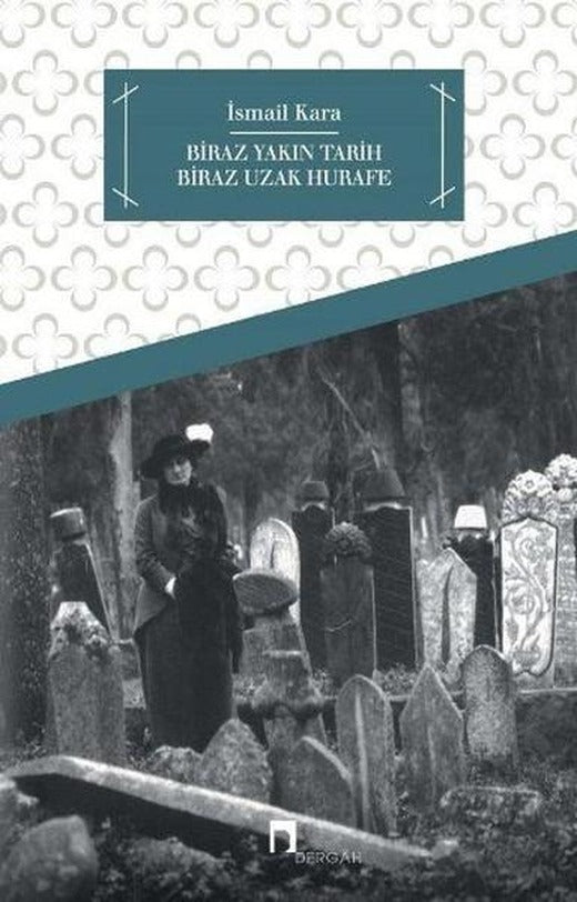 Biraz Yakın Tarih Biraz Uzak Hurafe | Dergah Yayınları - Tarih Dizisi (İnce Kapak)