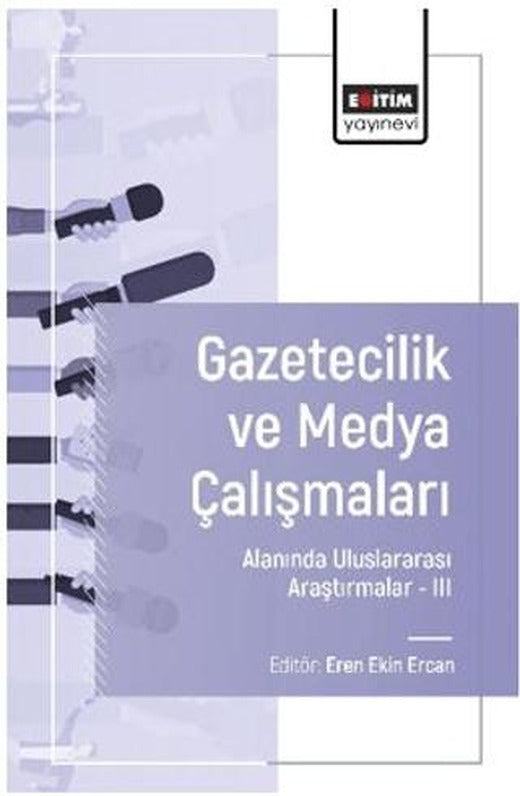 Gazetecilik ve Medya Çalışmaları Alanında Uluslararası Araştırmalar – III | Eğitim Yayınevi - Bilimsel Eserler (Ciltsiz)