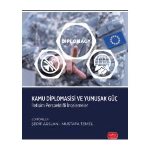 Kamu Diplomasisi ve Yumuşak Güç - İletişim Perspektifli İncelemeler | Nobel Bilimsel Eserler (İnce Kapak)