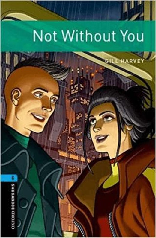 Oxford Bookworms : Not without you - graded readers for secondary and adult learners