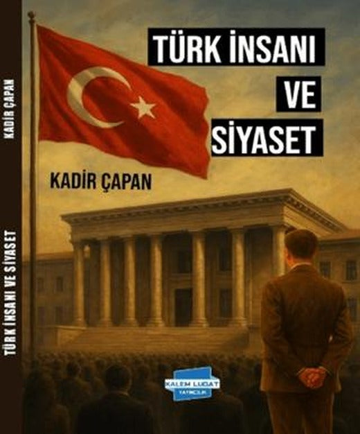 Türk İnsanı ve Siyaset | Kalem Lügat Yayıncılık (Ciltsiz)