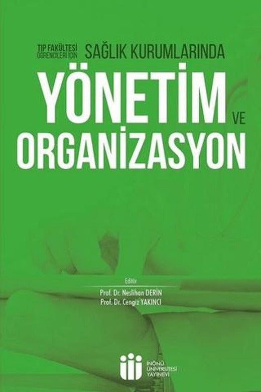 Sağlık Kurumlarında Yönetim ve Organizasyon | İnönü Üniversitesi Yayınları (Ciltsiz)