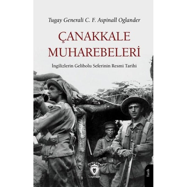 Çanakkale Muharebeleri İngilizlerin Gelibolu Seferinin Resmi Tarihi | Dorlion Yayınları (Ciltsiz)